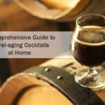 Guide to Barrel-Aging Cocktails at Home