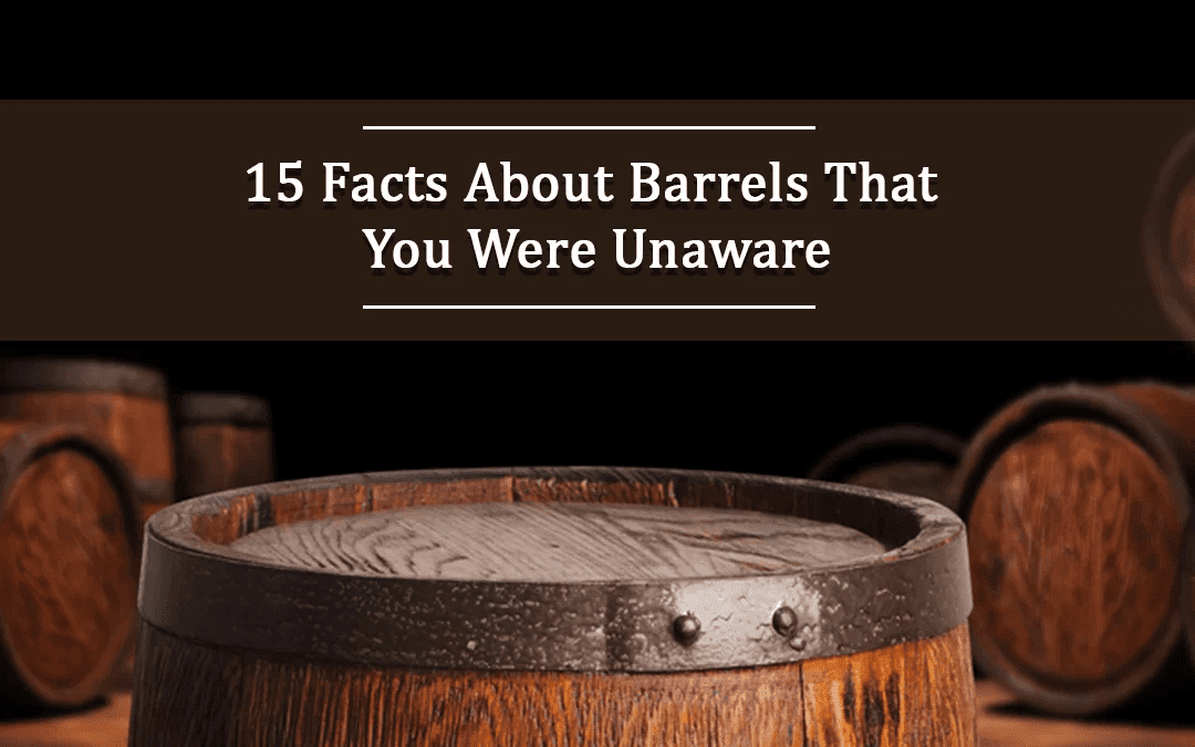 15 Facts About Barrels That You Were Unaware
