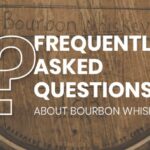 24 Frequently Asked Questions About Bourbon Whiskey